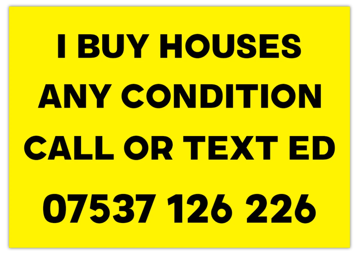 Ed's yellow board: I buy houses, any condition, call or text Ed